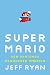 Super Mario: How Nintendo Conquered America