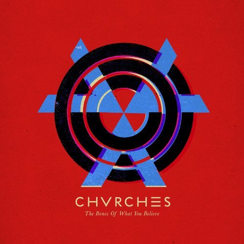 CHVRCHES - The Bones of What You Believe