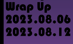 Featured image of post Weekly Wrap-Up (08.06.2023 to 08.12.2023)