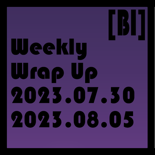 Featured image of post Weekly Wrap Up (07.30.2023 to 08.05.2023)