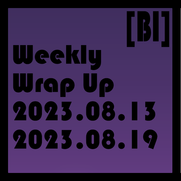 Featured image of post Weekly Wrap Up (08.13.2023 to 08.19.2023)