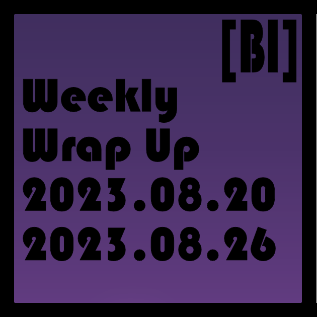 Featured image of post Weekly Wrap-Up (08.20.2023 to 08.26.2023)
