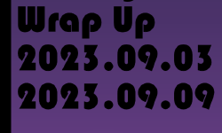Featured image of post Weekly Wrap-Up (09.03.2023 to 09.09.2023)