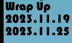 Featured image of post Weekly Wrap Up (11.19.2023 to 11.25.2023)