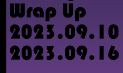 Featured image of post Weekly Wrap-Up (9.10.2023 - 09.16.2023)
